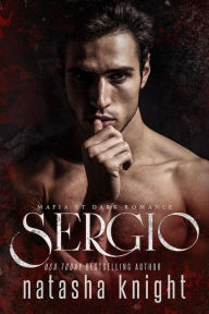 Title: Sergio : Mafia et Dark Romance (Les Frères Benedetti, #5), Author: Natasha Knight