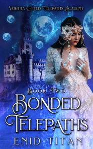 Title: Bonded Telepaths (Vortha Gifted Telepaths Academy, #2), Author: Enid Titan