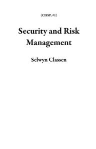 Title: Security and Risk Management (CISSP, #1), Author: Selwyn Classen