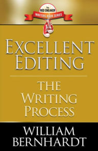 Title: Excellent Editing: The Writing Process (Red Sneaker Writers Books, #7), Author: WILLIAM BERNHARDT