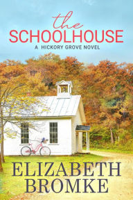 Title: The Schoolhouse (Hickory Grove, #1), Author: Elizabeth Bromke