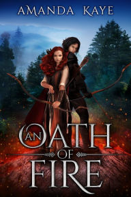 Title: An Oath of Fire, Author: Amanda Kaye