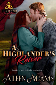 Title: A Highlander's Reiver (Highland Temptations, #3), Author: Aileen Adams