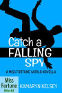 Catch a Falling Spy (Miss Fortune World, #2)