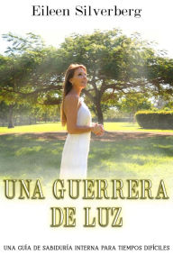 Title: Una Guerrera de Luz, Author: Eileen Silverberg