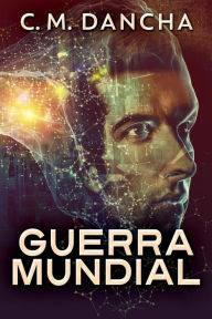 Title: Guerra Mundial (El Projecto ReLife, #2), Author: C.M. Dancha