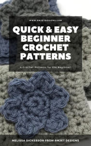 Title: Quick & Easy Beginner Crochet Patterns, Author: Melissa Dickerson