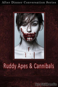 Title: Ruddy Apes And Cannibals (After Dinner Conversation, #20), Author: Shikhandin