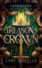 Treason's Crown (Crownkeeper, #1)