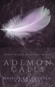 Title: A Demon Calls (Other World Demonios, #2), Author: Massiel Valenzuela-Castaneda