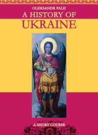 Title: A History of Ukraine, Author: Oleksandr Palii