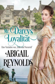 Title: Mr. Darcys Loyalität: Eine Variation von 