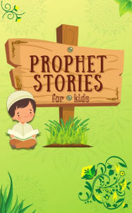 Title: Prophet Stories for Kids, Author: Kids Islamic Books