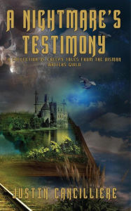 Title: A Nightmare's Testimony: A Collection of Creepy Tales from the BisMan Writers Guild, Author: Justin Cancilliere