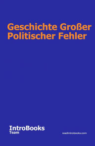 Title: Geschichte großer politischer Fehler, Author: IntroBooks Team