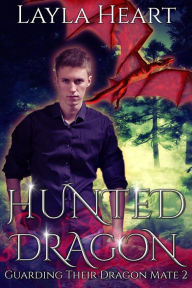 Title: Hunted Dragon (Guarding Their Dragon Mate, #2), Author: Layla Heart