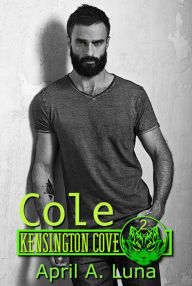 Title: Cole (Kensington Cove World, #2), Author: April A. Luna