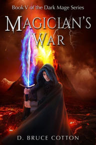 Title: Magician's War (Dark Mage Series, #5), Author: D. Bruce Cotton