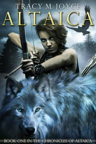 Title: Altaica (The Chronicles of Altaica, #1), Author: Tracy M Joyce