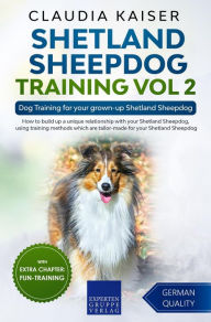 Title: Shetland Sheepdog Training Vol 2 - Dog Training for your grown-up Shetland Sheepdog, Author: Claudia Kaiser