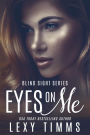 Eyes On Me (Blind Sight Series, #3)