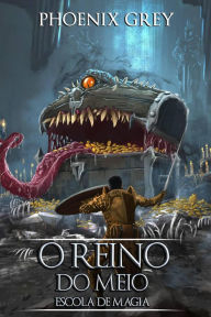 Title: O Reino do Meio: Escola de Magia, Author: Phoenix Grey