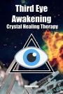 Third Eye Awakening & Crystal Healing Therapy: Open Third Eye Chakra Pineal Gland Activation & Utilize Power of Gems in Healing