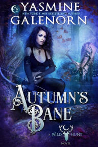 Title: Autumn's Bane (The Wild Hunt, #13), Author: Yasmine Galenorn