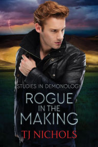 Title: Rogue in the Making (Studies in Demonology, #2), Author: TJ Nichols