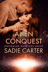 Title: Alien Conquest (Zerconian Warriors, #17), Author: Sadie Carter