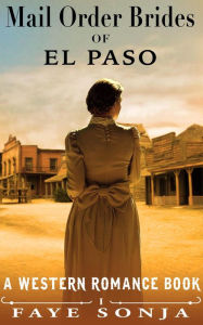 Title: Mail Order Brides of El Paso (A Western Romance Book), Author: Faye Sonja