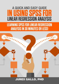 Title: A Quick and Easy Guide in Using SPSS for Linear Regression Analysis, Author: Jurex Gallo