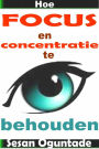 Hoe focus en concentratie te behouden