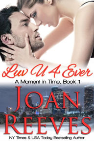 Title: LuvU4Ever (A Moment in Time Romance, #1), Author: Joan Reeves