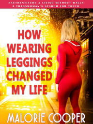 Title: How Wearing Leggings Changed My Life, Author: Malorie Cooper