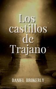 Title: Los castillos de Trajano, Author: Daniel Brokerly