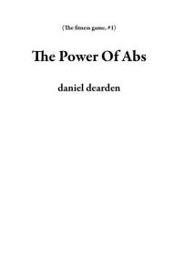 Title: The Power Of Abs (The fitness game, #1), Author: daniel dearden