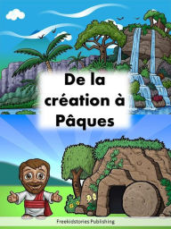 Title: De la création à Pâques, Author: Freekidstories Publishing