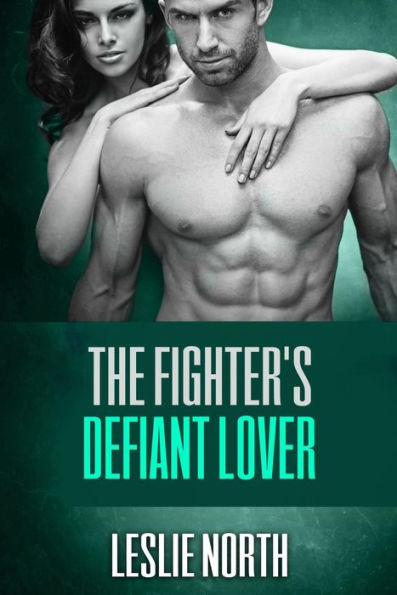 The Fighter's Defiant Lover (The Burton Brothers Series, #4)