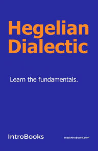Title: Hegelian Dialectic, Author: IntroBooks Team