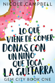 Title: Lo Que Viene De Comer Donas Con Un Niño Que Toca La Guitarra, Author: Nicole Campbell