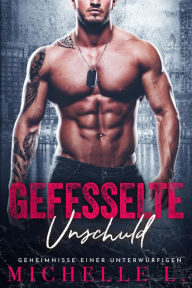 Title: Gefesselte Unschuld (Geheimnisse einer Unterwürfigen, #3), Author: Michelle L.