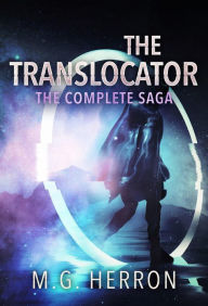 Title: The Translocator: The Complete Saga, Author: M.G. Herron