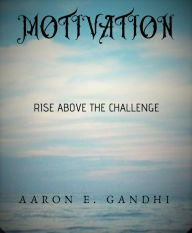 Title: Motivation, Author: AARON E. GANDHI