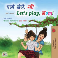 Title: ??? ?????, ???! Let's Play, Mom! (Hindi English Bilingual Collection), Author: Shelley Admont