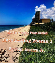 Title: Encouraging Poems 1 (The Encouraging Poem Series), Author: John Inserra