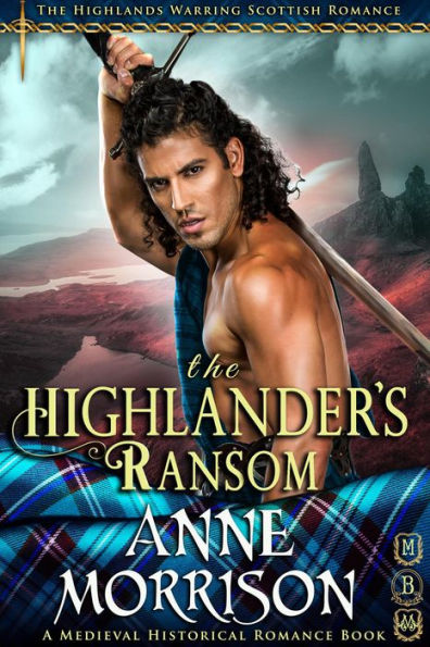 Historical Romance: The Highlander's Ransom A Highland Scottish Romance (The Highlands Warring, #11)