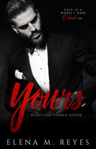 Title: Yours: Mafia Romance (Beautiful Sinner Series, #4), Author: Elena M. Reyes