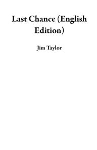 Title: Last Chance (English Edition), Author: Jim Taylor