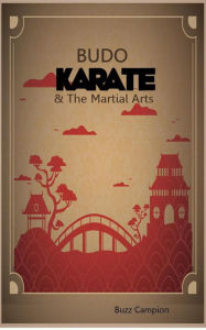 Title: Budo Karate & The Martial Arts, Author: Buzz Campion